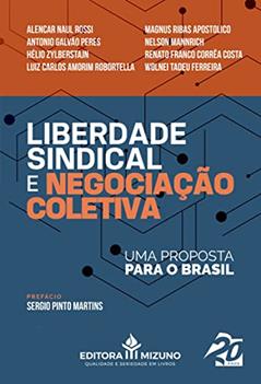 Liberdade Sindical e Negociação Coletiva: uma Proposta Para o Brasil (Volume 1), do autor Alencar Naul Rossi; Antonio Galvão Peres; Hélio Zylberstajn; Luiz Carlos Amorim Robortella; Magnus Ribas Apostolico; Nelson Mann