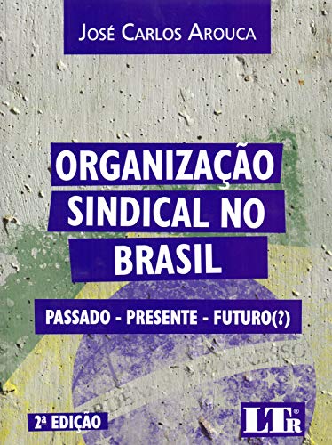 Ler Organização Sindical No Brasil, do autor José Carlos Arouca