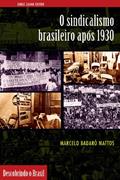 Ler O sindicalismo brasileiro após 1930, do autor Marcelo Badaró Mattos