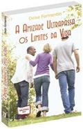 Ler A Amizade Ultrapassa os Limites da Vida, do autor Deise Formentin Ler A Amizade Ultrapassa os Limites da Vida, do autor Deise Formentin