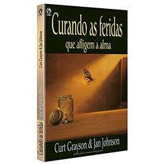 Curando as feridas que afligem a alma, do autor Curt Grayson; Jan Johnson