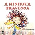 Ler A minhoca travessa, do autor Guido Heleno