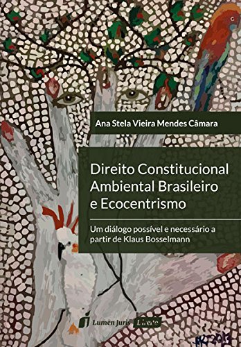 Ler Direito Constitucional Ambiental Brasileiro e Ecocentrismo, do autor Ana Stela Vieira Mendes Câmara