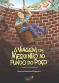 Ler A Viagem de Mequinho ao Fundo do Poço, do autor Marcio Marinho Nogueira