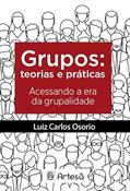 Ler Grupos: Teoria e Práticas: Acessando a era da Grupalidade, do autor Luiz Carlos Osório Ler Grupos: Teoria e Práticas: Acessando a era da Grupalidade, do autor Luiz Carlos Osório