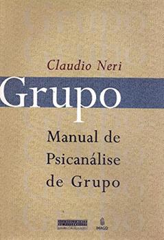 Grupo: Manual de Psicanálise de Grupo, do autor Claudio Neri