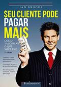 Ler Seu Cliente Pode Pagar Mais - 03Edição /18, do autor Ian Brooks