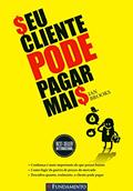 Ler Seu Cliente Pode Pagar Mais, do autor Ian Brooks Ler Seu Cliente Pode Pagar Mais, do autor Ian Brooks