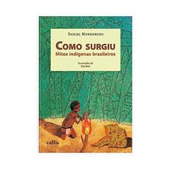 Como Surgiu: Mitos Indígenas Brasileiros, do autor Daniel Munduruku