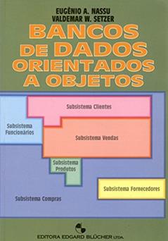 Bancos de Dados Orientados a Objetos, do autor Eugênio A. Nassu; Valdemar W. Setzer