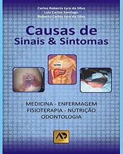 Causas de Sinais e Sintomas, do autor Carlos Roberto Lyra da Silva; Luiz Carlos Santiago; Roberto Carlos Lyra da Silva