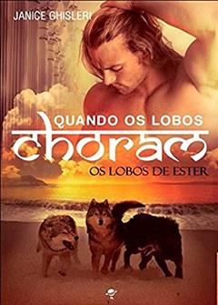 Quando os lobos choram: 3, do autor Janice Ghisleri
