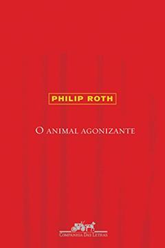 O animal agonizante, do autor Philip Roth