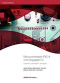 Ler Microcontrolador PIC18 com Linguagem C: Conceitos, Exemplos e Simulação, do autor José Sérgio Medeiros Junior; Mario Henrique Luchiari Ler Microcontrolador PIC18 com Linguagem C: Conceitos, Exemplos e Simulação, do autor José Sérgio Medeiros Junior; Mario Henrique Luchiari