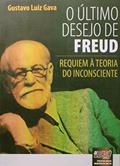 Ler Último Desejo de Freud, O - Requiem à Teoria do Inconsciente - Psicologia - Noergologia, do autor Gustavo Luiz Gava Ler Último Desejo de Freud, O - Requiem à Teoria do Inconsciente - Psicologia - Noergologia, do autor Gustavo Luiz Gava