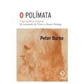Ler O polímata: Uma história cultural de Leonardo da Vinci a Susan Sontag, do autor Peter Burke