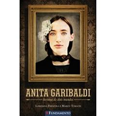 Anita Garibaldi. Heroína de Dois Mundos, do autor Loredana Frescura; Marco Tomatis