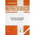 Ler Mestres de Novicos Volume 2: Como foi o Noviciado em Outros Tempos, do autor José San Román Ler Mestres de Novicos Volume 2: Como foi o Noviciado em Outros Tempos, do autor José San Román