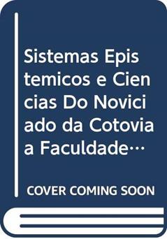 Sistemas Epistémicos e Ciências Do Noviciado da Cotovia à Faculdade de Ciências de Lisboa, do autor Ana Luísa Janeira