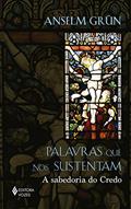 Ler Palavras que nos sustentam: A sabedoria do Credo, do autor Anselm Grün