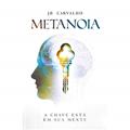 Ler Metanoia - A Chave Está Em Sua Mente, do autor JB Carvalho Ler Metanoia - A Chave Está Em Sua Mente, do autor JB Carvalho