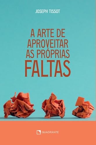 Ler A arte de aproveitar as próprias faltas, do autor Joseph Tissot Ler A arte de aproveitar as próprias faltas, do autor Joseph Tissot