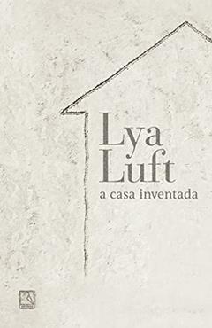 A casa Inventada, do autor Lya Luft