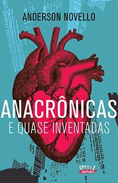 Anacrônicas e quase inventadas: e quase inventadas, do autor Anderson Novello