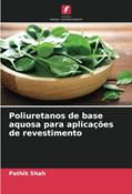 Ler Poliuretanos de base aquosa para aplicações de revestimento, do autor Pathik Shah