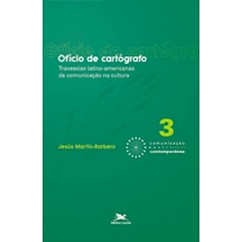 Ler Ofício de Cartógrafo. Travessias Latino-Americanas da Comunicação na Cultura, do autor Martin-Barbero