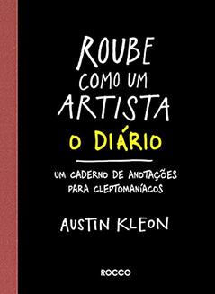 Roube como um artista - O diário, do autor Austin Kleon