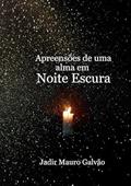 Ler Apreensoes de Uma Alma em Noite Escura, do autor Jadir Mauro Galvão