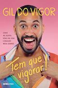 Ler Tem que vigorar!: Como me aceitei, venci na vida e realizei meus sonhos, do autor Gil do Vigor Ler Tem que vigorar!: Como me aceitei, venci na vida e realizei meus sonhos, do autor Gil do Vigor