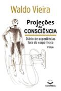 Ler Projeções da Consciência: Diário de Experiências fora do Co, do autor Waldo Vieira