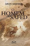Ler O Homem de Safed, do autor Aron Kremer Ler O Homem de Safed, do autor Aron Kremer