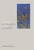 Ler Todo o tempo que existe, do autor Adriana Lisboa Ler Todo o tempo que existe, do autor Adriana Lisboa