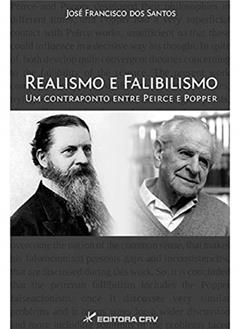 Realismo e falibilismo: um contraponto entre peirce e popper, do autor José Francisco dos Santos