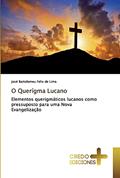 Ler O Querígma Lucano: Elementos querigmáticos lucanos como pressuposto para uma Nova Evangelização, do autor José Bartolomeu Felix de Lima