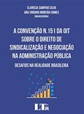 Ler A Convenção N.151 da OIT Sobre o Direito de Sindicalização e Negociação na Administração Pública. Desafios na Realidade Brasileira, do autor Clarissa Sampaio Silva; Ana Virginia Moreira Gomes