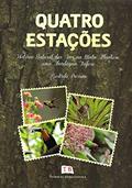Ler Quatro Estações. História Natural das Aves na Mata Atlântica. Uma Abordagem Trófica, do autor Ricardo Parrini