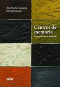 Ler Centros de memória: Uma proposta de definição, do autor Ana Maria Camargo; Silvana Goulart