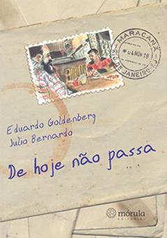 De Hoje Não Passa, do autor Eduardo Goldenberg; Julio Bernardo