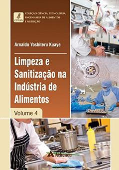 Limpeza e Sanitização na Indústria de Alimentos (Volume 4), do autor Arnaldo Yoshiteru Kuaye