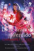 Ler O Livro Branco perdido (Vol. 2 As Maldições Ancestrais), do autor Cassandra Clare; Wesley Chu Ler O Livro Branco perdido (Vol. 2 As Maldições Ancestrais), do autor Cassandra Clare; Wesley Chu