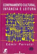 Ler Confinamento cultural, infância e leitura, do autor Edmir Perrotti