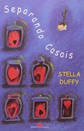 Ler SEPARANDO CASAIS, do autor Stella Duffy Ler SEPARANDO CASAIS, do autor Stella Duffy