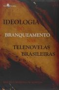 Ler Ideologia do Branqueamento nas Telenovelas Brasileiras, do autor Maureci Moreira De Almeida Ler Ideologia do Branqueamento nas Telenovelas Brasileiras, do autor Maureci Moreira De Almeida