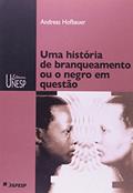 Ler História de branqueamento ou o negro em questão, do autor Andreas Hofbauer Ler História de branqueamento ou o negro em questão, do autor Andreas Hofbauer