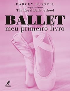 Ballet: Meu primeiro livro, do autor Darcey Bussell