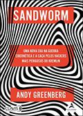 Ler Sandworm: Uma Nova era na Guerra Cibernética e a Caça Pelos Hackers Mais Perigosos do Kremlin, do autor Andy Greenberg Ler Sandworm: Uma Nova era na Guerra Cibernética e a Caça Pelos Hackers Mais Perigosos do Kremlin, do autor Andy Greenberg